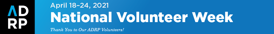 ADRP: April 18-24, 2021 National Volunteer Week. Thank You to Our ADRP Volunteers!