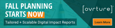 Fall Planning Starts Now: Tailored + Scalable Digital Impact Reports. Learn more with Ovrture.