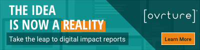 The idea is now a reality. take the leap to digital impact reports with Ovrture. Learn more. 